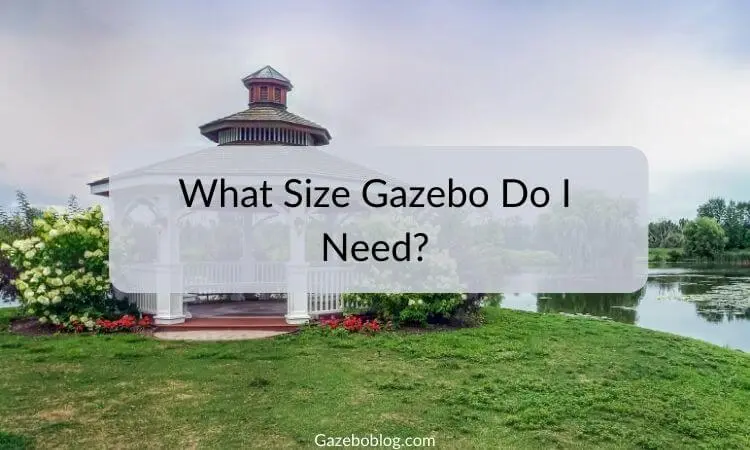 What Size Gazebo Do I Need?